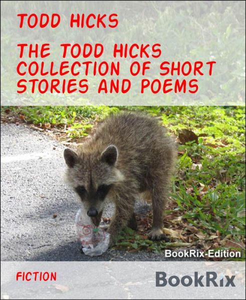 The Todd Hicks Collection of Short Stories and Poems (eBook, ePUB)