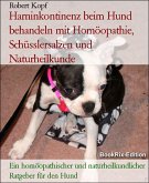 Harninkontinenz beim Hund behandeln mit Homöopathie, Schüsslersalzen und Naturheilkunde (eBook, ePUB)