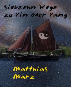 Siebzehn Wege zu Yin oder Yang (eBook, ePUB) - März, Matthias