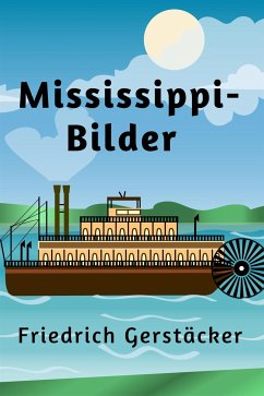 Mississippi-Bilder (eBook, ePUB) - Gerstäcker, Friedrich