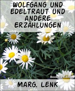 Wolfgang und Edeltraut und andere Erzählungen (eBook, ePUB) - Lenk, Marg.