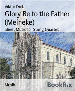 Glory Be to the Father (Meineke) (eBook, ePUB) - Dick, Viktor