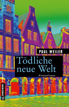 Tödliche neue Welt (eBook, ePUB) - Weiler, Paul