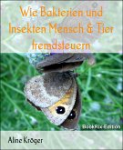 Wie Bakterien und Insekten Mensch & Tier fremdsteuern (eBook, ePUB)