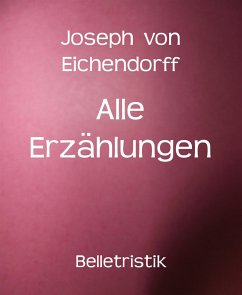 Alle Erzählungen (eBook, ePUB) - von Eichendorff, Joseph