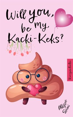 Will you be my Kacki-Keks? (eBook, ePUB) - Snow, Allyson