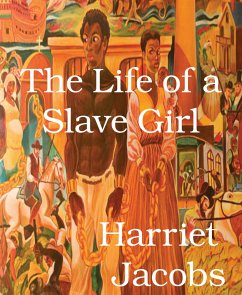 The Life of a Slave Girl (eBook, ePUB) - Jacobs, Harriet