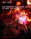 The Universe Guardians' Quest to save the Universe (eBook, ePUB) The Universe Guardians' Quest to save the Universe (eBook, ePUB)
