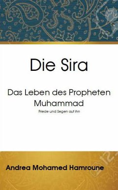 Die Sira: Das Leben des Propheten Muhammad (eBook, ePUB) - Mohamed Hamroune, Andrea