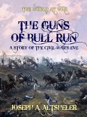 The Guns of Bull Run A Story of the Civil War's Eve (eBook, ePUB)