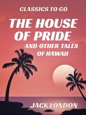 The House of Pride and Other Tales of Hawaii (eBook, ePUB) The House of Pride and Other Tales of Hawaii (eBook, ePUB)