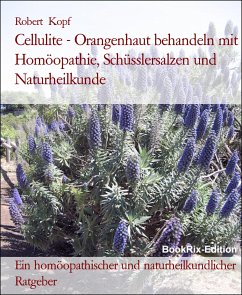 Cellulite - Orangenhaut behandeln mit Homöopathie, Schüsslersalzen und Naturheilkunde (eBook, ePUB) - Kopf, Robert