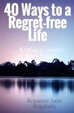 40 Ways To A Regret-Free Life (eBook, ePUB)