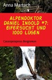 Alpendoktor Daniel Ingold #7: Eifersucht und 1000 Lügen (eBook, ePUB)