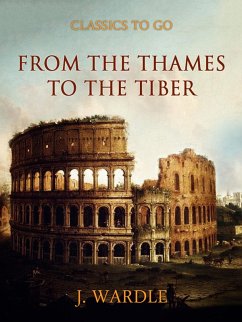 From the Thames to the Tiber (eBook, ePUB) - Wardle, J.