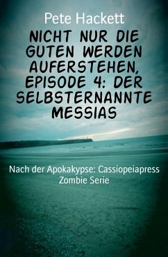 Nicht nur die Guten werden auferstehen, Episode 4: Der selbsternannte Messias (eBook, ePUB) - Hackett, Pete