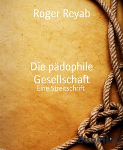 Die pädophile Gesellschaft (eBook, ePUB) - Reyab, Roger