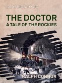 The Doctor A Tale of the Rockies (eBook, ePUB)