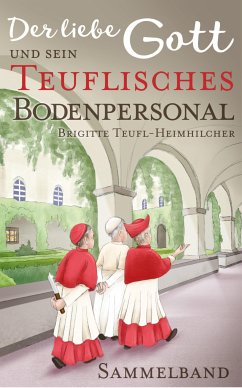 Der liebe Gott und sein teuflisches Bodenpersonal (eBook, ePUB) - Teufl-Heimhilcher, Brigitte