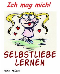 Selbstliebe lernen (eBook, ePUB) - Kröger, Aline