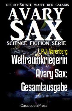 Weltraumkriegerin Avary Sax: Gesamtausgabe (eBook, ePUB) - Varenberg, P. J.
