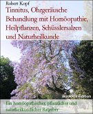 Tinnitus, Ohrgeräusche Behandlung mit Homöopathie, Heilpflanzen, Schüsslersalzen und Naturheilkunde (eBook, ePUB)