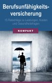 Berufsunfähigkeitsversicherung - 15 Ratschläge zu Leistungen, Kosten & Gesundheitsfragen (eBook, ePUB)