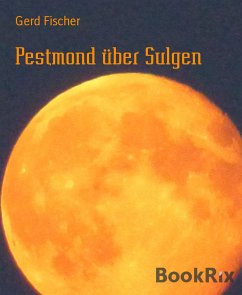 Pestmond über Sulgen (eBook, ePUB) - Fischer, Gerd