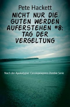 Nicht nur die Guten werden auferstehen #8: Tag der Vergeltung (eBook, ePUB) - Hackett, Pete