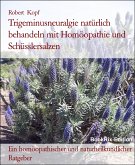 Trigeminusneuralgie natürlich behandeln mit Homöopathie und Schüsslersalzen (eBook, ePUB)