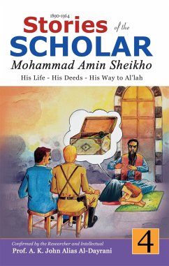 Stories of the Scholar Mohammad Amin Sheikho - Part Four (eBook, ePUB) - Amin Sheikho, Mohammad; K. John Alias Al-Dayrani, A.