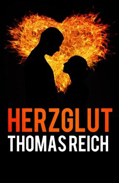 Herzglut (eBook, ePUB) - Reich, Thomas