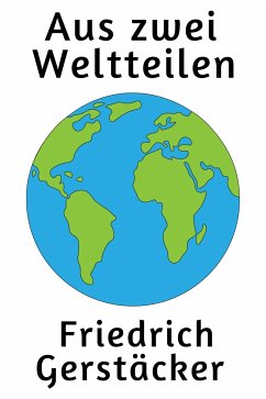 Aus zwei Weltteilen (eBook, ePUB) - Gerstäcker, Friedrich