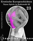 Erotische Kurzgeschichten 23 - Nasse Spiele in Bademode 2 (eBook, ePUB)