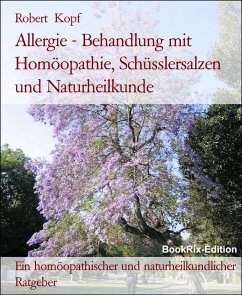 Allergie - Behandlung mit Homöopathie, Schüsslersalzen und Naturheilkunde (eBook, ePUB) - Kopf, Robert
