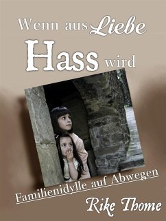 Wenn aus Liebe Hass wird (eBook, ePUB) - Thome, Rike