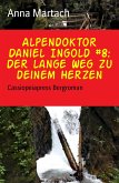 Alpendoktor Daniel Ingold #8: Der lange Weg zu deinem Herzen (eBook, ePUB)