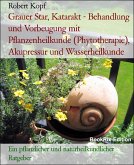 Grauer Star - Katarakt behandeln mit Heilpflanzen und Naturheilkunde (eBook, ePUB)