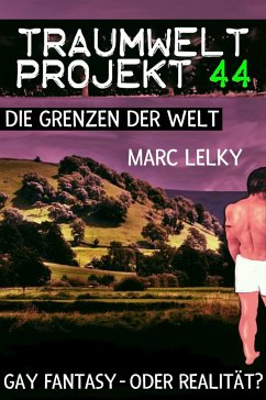 Traumwelt-Projekt 44 – Die Grenzen der Welt (eBook, ePUB) - Lelky, Marc