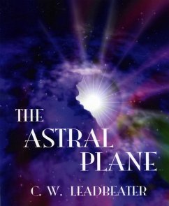 The Astral Plane (eBook, ePUB) - W. Leadbeater, C.