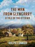 The Man from Glengarry A Tale of the Ottawa (eBook, ePUB)