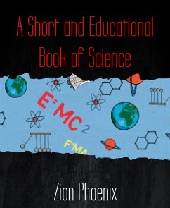 A Short and Educational Book of Science (eBook, ePUB) - Phoenix, Zion