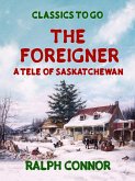 The Foreigner A Tale of Saskatchewan (eBook, ePUB)