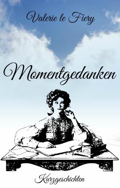 Momentgedanken (eBook, ePUB) - le Fiery, Valerie