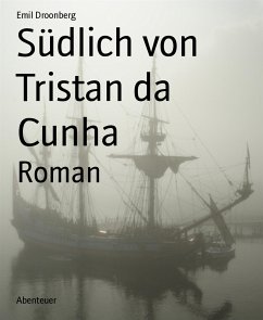 Südlich von Tristan da Cunha (eBook, ePUB) - Droonberg, Emil