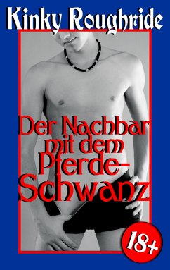 Der Nachbar mit dem Pferdeschwanz (eBook, ePUB) - Roughride, Kinky