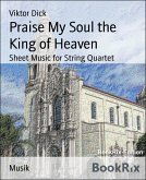 Praise My Soul the King of Heaven (eBook, ePUB)