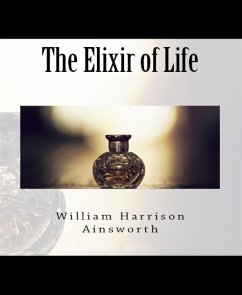 The Elixir of Life (eBook, ePUB) - Harrison Ainsworth, William