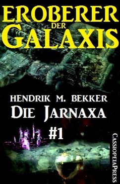 Die Jarnaxa, Teil 1 (Eroberer der Galaxis) (eBook, ePUB) - M. Bekker, Hendrik