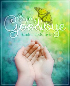 Saying Goodbye (eBook, ePUB) - Todorovic, Sandra